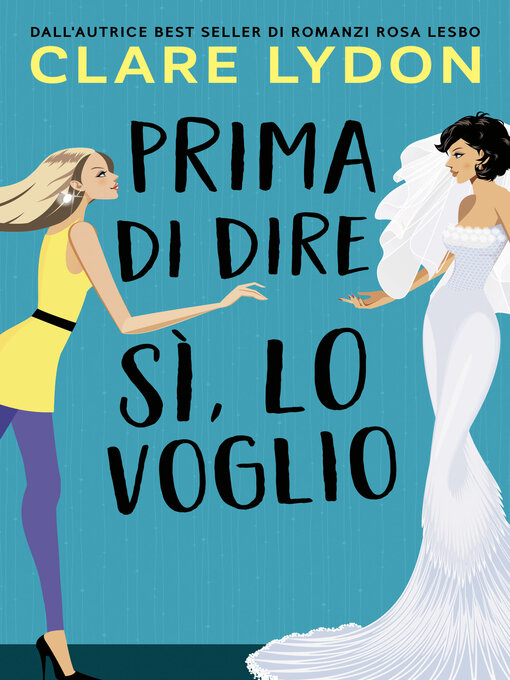 Title details for Prima Di Dire Si, Lo Voglio by Clare Lydon - Available